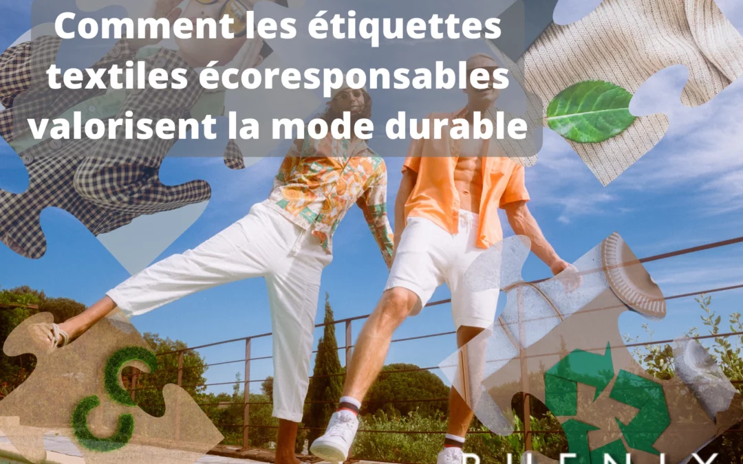 Comment les étiquettes textiles écoresponsables valorisent la mode durable ?